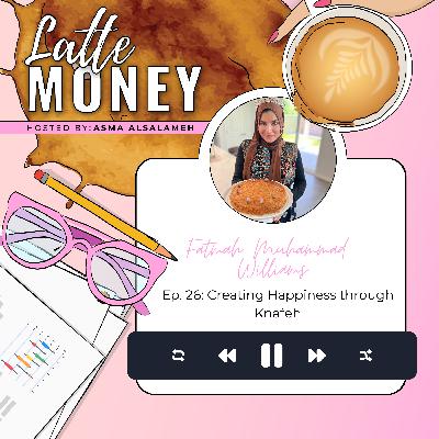 Creating Happiness through Knafeh with Fatmah Muhammad Williams Creating Happiness through Knafeh with Fatmah Muhammad Williams