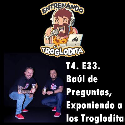 T4 E33 “Baúl de Preguntas, Exponiendo a los Trogloditas” T4 E33 “Baúl de Preguntas, Exponiendo a los Trogloditas”