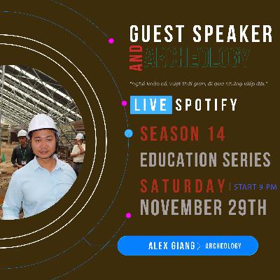 Khảo cổ, kiếp đời, tâm linh | Alex Giang - Archeology | Guest Speaker #125 - Episode 193