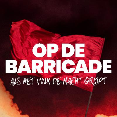 Luistertip: Op de Barricade - alle afleveringen zijn nu te beluisteren in je podcast-app