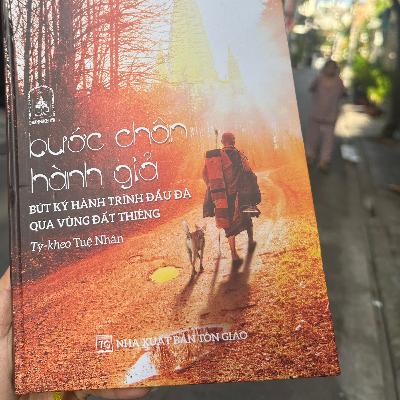 Bước chân hành giả - Tỳ kheo Tuệ Nhân (P3) Bước chân hành giả - Tỳ kheo Tuệ Nhân (P3)