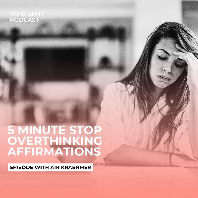 5 Minute Stop Overthinking Affirmations