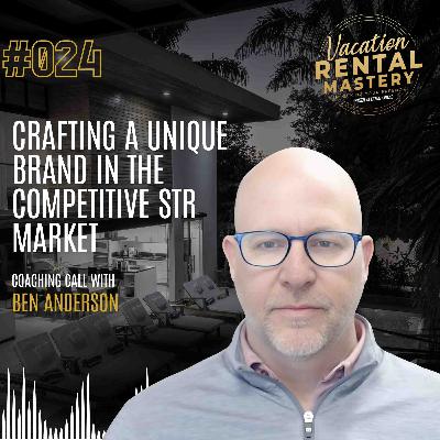 Crafting a Unique Brand in the Competitive STR Market with Ben Anderson | Vacation Rental Mastery Ep.24 Crafting a Unique Brand in the Competitive STR Market with Ben Anderson | Vacation Rental Mastery Ep.24