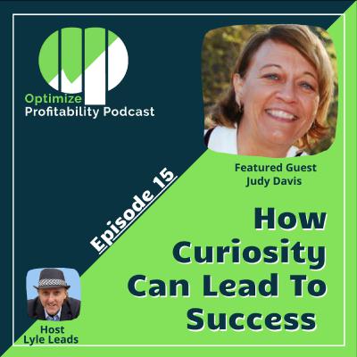 Episode 15 - How Curiosity Can Lead To Success with Judy Davis