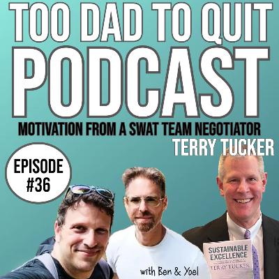 #36 - Motivation From A SWAT Team Negotiator with Terry Tucker