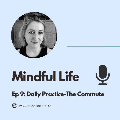Ep9: Daily Practice-The Commute