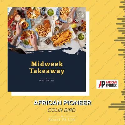 S11 Ep40: Midweek Takeaway with Colin Bird, Executive Chairman of African Pioneer (LSE:AFP) #AFP