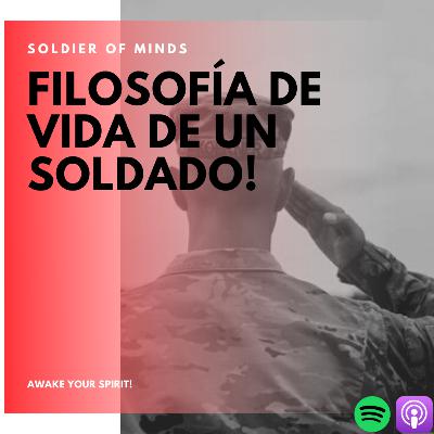 Filosofía de vida de un Soldado! Filosofía de vida de un Soldado!