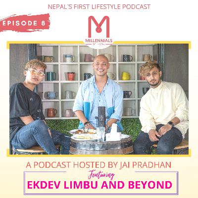 Ep: 08 Beyond and Ekdev Limbu | Jai Pradhan | Millennials Of Nepal