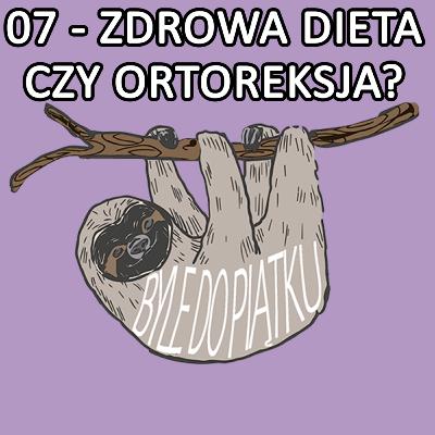07 - Czy to już ortoreksja czy jeszcze zdrowe odżywianie?