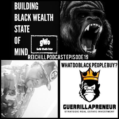REI CHILL PODCAST EPISODE 19 What do Black People Buy!