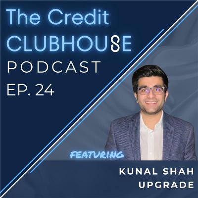 E24: Partnerships and Products Drive Consumer Lending at Upgrade with Kunal Shah, VP Capital Markets Execution