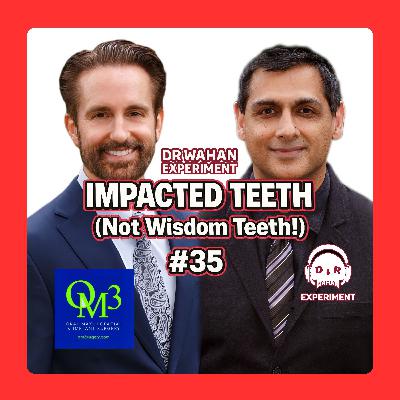 Impacted Teeth (Not Wisdom Teeth!) with Dr. Dan Brady and Dr. Serv Wahan #35