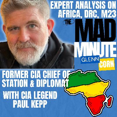 Expert CIA Analysis - Africa, China, Russia, DRC, M23 | Two CIA Legends and Case Officers Share Insights