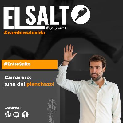 Camarero: ¡una de planchazo! [EntreSalto]