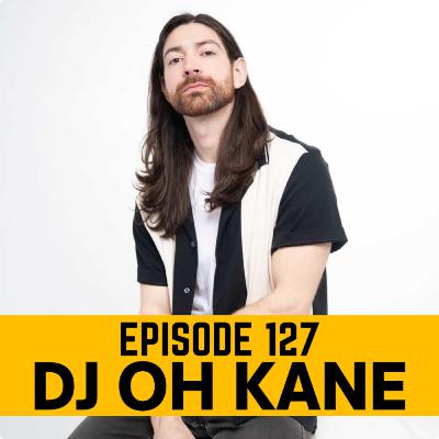 EP127 Bobby Kane (DJ OH KANE) EP127 Bobby Kane (DJ OH KANE)