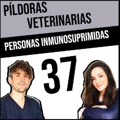 37. La salud de nuestros animales y personas inmunosuprimidas