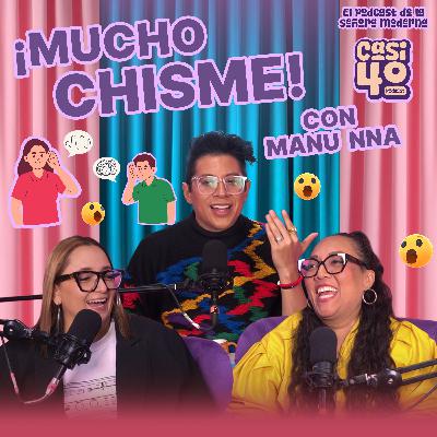 Ep.22 - ¡Mucho Chisme! Con Manu Nna.
