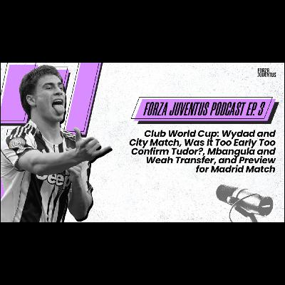 Ep. 3 – Club World Cup: Wydad and City Match, Was It Too Early To Confirm Tudor?, Mbangula and Weah Transfer, and Preview for Madrid Match