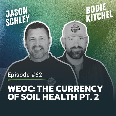 #62: WEOC: The Currency of Soil Health Pt. 2 #62: WEOC: The Currency of Soil Health Pt. 2