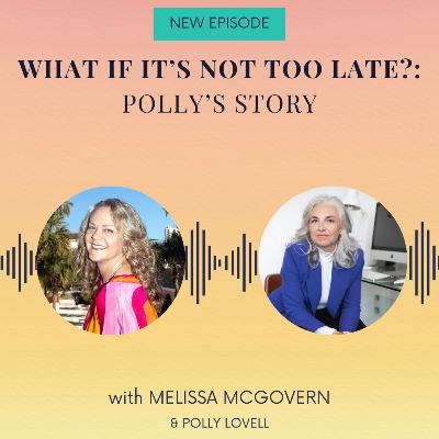 What if it's not too late? - Polly's Story