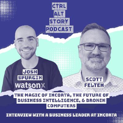 The Magic of Incorta, The Future of Business Intelligence, and Broken Computers - Interview with Incorta's Scott Felten The Magic of Incorta, The Future of Business Intelligence, and Broken Computers - Interview with Incorta's Scott Felten