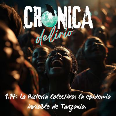1.14. La Histeria Colectiva: la epidemia invisible de Tanzania.