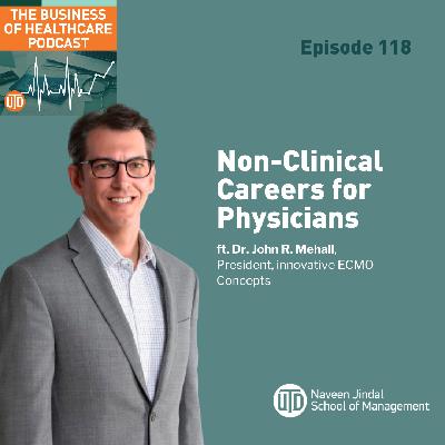 The Business of Healthcare Podcast, Episode 118: Non-Clinical Careers for Physicians The Business of Healthcare Podcast, Episode 118: Non-Clinical Careers for Physicians