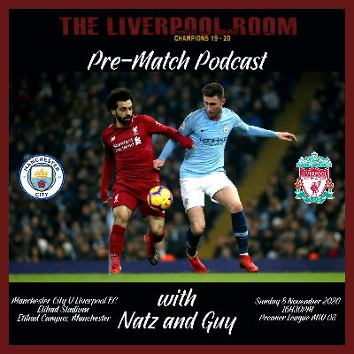 Natz & Guy's Pre-Match Podcast for Manchester City V Liverpool 08.11.2020 Natz & Guy's Pre-Match Podcast for Manchester City V Liverpool 08.11.2020