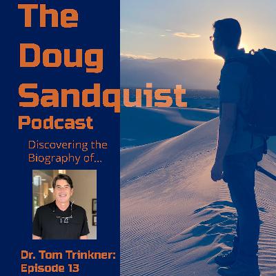Dr. Tom Trinkner DDS: Podcast Episode 13