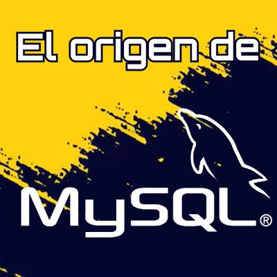 Hablemos del Origen de MySQL