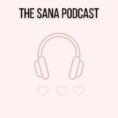 The Sana Podcast -Trailer The Sana Podcast -Trailer