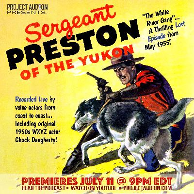 "Sergeant Preston of the Yukon: The White River Gang" recreation of lost juvenile adventure audio drama from May 25, 1955