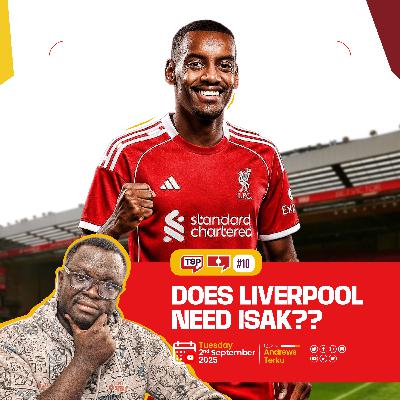 #146. Does Liverpool Need Isak??