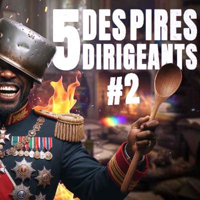 5 Des PIRES Dirigeants de l'HISTOIRE ! #2 5 Des PIRES Dirigeants de l'HISTOIRE ! #2