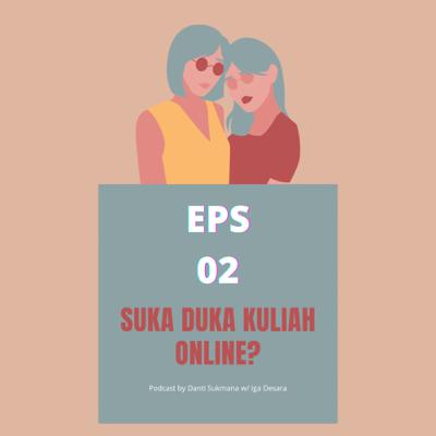 Eps 02- suka duka selama kuliah online