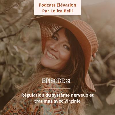 81. Régulation du système nerveux et traumas avec Virginie