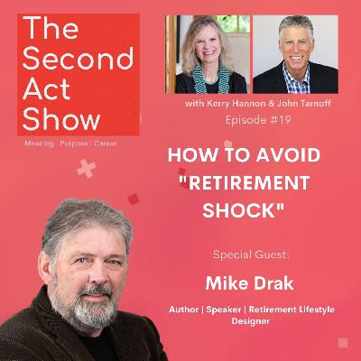 Second Act Show #19 - Mike Drak: How to Avoid "Retirement Shock"