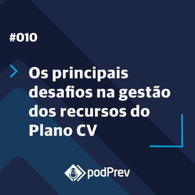 Os principais desafios na gestão dos recursos do Plano CV