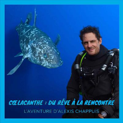 Cœlacanthe : du rêve à la rencontre — l’aventure d’Alexis Chappuis (avec Gaël Clément, Muséum national d’Histoire naturelle)