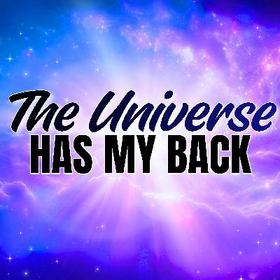 The Universe Has My Back | Positive Affirmations The Universe Has My Back | Positive Affirmations