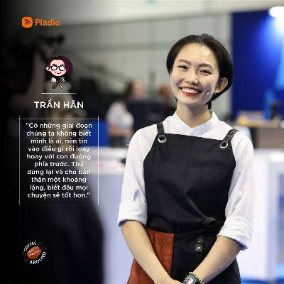 #54 - Trần Hân: áp lực, niềm tin và sự cô đơn #54 - Trần Hân: áp lực, niềm tin và sự cô đơn