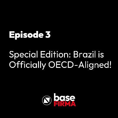 Special Edition: Brazil is Officially OECD-Aligned! Special Edition: Brazil is Officially OECD-Aligned!
