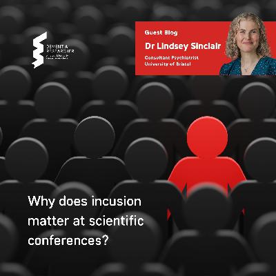 Dr Lindsey Sinclair - Why does inclusion matter at scientific conferences?