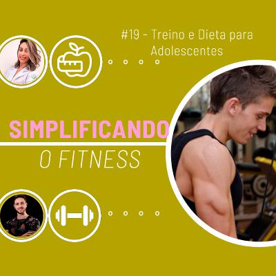 #19 - TREINO E DIETA PARA ADOLESCENTES!!! [EXISTE DIFERENÇA?]