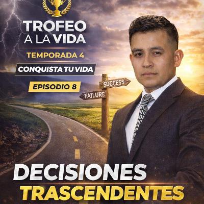 Episodio 8 Decisiones Trascendentes