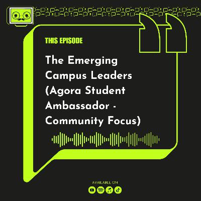 153 - The Emerging Campus Leaders (Agora Student Ambassador - Community Focus) 153 - The Emerging Campus Leaders (Agora Student Ambassador - Community Focus)