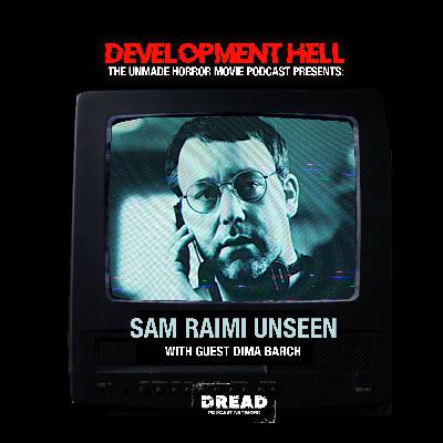 SAM RAIMI UNSEEN (with Dima Barch)