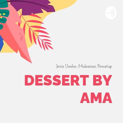 Salma Nabila Fuadia_Podcast BMC_Dessert by Ama Salma Nabila Fuadia_Podcast BMC_Dessert by Ama