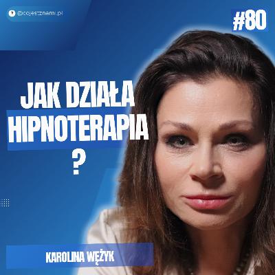 Czy hipnoterapia może zmienić Twoje życie? — Karolina Wężyk